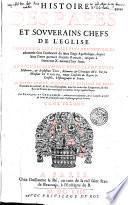 Histoire des Papes et souverains chefs de l'Eglise. Contenant les choses plus remarquables advenuës sous l'authorité du Saint Siège Apostolique, depuis Saint Pierre premier Pontife Romain, jusques à Innocent X. aujourd'huy seant. Le tout fidelement recueilli de divers historiens, & de plusieurs titres, memoires & chroniques M S. Par feu Monsieur Du Chesne,... et depuis reveuë, corrigée et enrichie de leurs portraits au naturel , & de leurs epitaphes,... Par François Du Chesne son fils,... Divisée en deux tomes