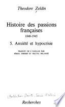 Histoire Des Passions Françaises, 1848-1945: Anxiété et hypocrisie. Traduit par Férial Drosso et Nelcya Delanoë