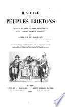 Histoire des peuples bretons dans la Gaule et dans les îles Britanniques, langue, coutumes, mœurs et institutions, etc