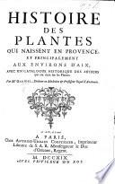 Histoire des Plantes qui naissent aux environs d'Aix, et dans plusieurs autres endroits de la Provence, etc