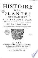 Histoire des plantes qui naissent aux environs d'Aix et dans plusieurs autres endroits de la Provence, par M. Garidel