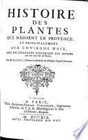 Histoire des plantes qui naissent en Provence, et principalement aux environs d'Aix, avec un catalogue historique des auteurs qui ont écrit sur les plantes