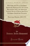 Histoire des Plus Célèbres Amateurs Français Et de Leurs Relations Avec les Artistes Faisant Suite à Celle des Plus Célèbres Amateurs Italiens