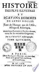 Histoire des plus illustres et scavans hommes de leurs siècles...par André Thevet