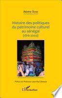 Histoire des politiques du patrimoine culturel au Sénégal (1816-2000)