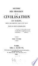 Histoire des progrès de la civilisation en Europe depuis l'ère chrétienne jusqu'au XIXe siècle