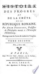 Histoire des progrès et de la chûte de la République Romaine ... Ouvrage orné de cartes et traduit de l'Anglois. [tom. 1-3 by J. N. Demeunier: tom. 4-7 by J. Gibelin.]