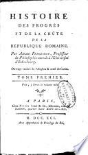 Histoire des progrès et de la chûte de la république romaine. Par Adam Ferguson, ... Ouvrage orné de cartes & traduit de l'anglois. Tome premier [-septième] ..