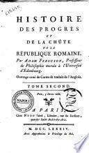 Histoire des progrès et de la chûte de la république romaine. Par Adam Ferguson, ... Ouvrage orné de cartes & traduit de l'anglois. Tome premier [-septième] ..