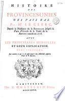 Histoire des provinces unies des Païs-Bas, par Mr. Le Clerc, depuis la naissance de la Republique jusqu'à la paix d'Utrecht & le traité de la barriere conclu en 1715. Avec les principales medailles et leur explication. Tome premier, qui contient ce qui s'y est passé depuis l'an MDLX. jusqu'à l'an MDCXVIII. Seconde edition, revue & corrigée