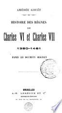 Histoire des règnes de Charles VI et Charles VII