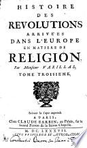 Histoire Des Révolutions Arrivées Dans L'Europe en matière de Religion