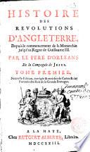 HISTOIRE DES REVOLUTIONS D'ANGLETERRE, Depuis le commencement de la Monarchie jusqu'au Regne de Guillaume III.