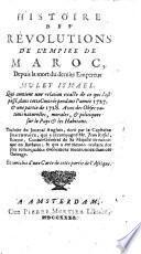 Histoire des Revolutions de l'empire de Maroc depuis la mort du denier empereur Muley Ismael, qui contient une relation exacte de ce qui s'est passe dans cette contre pendant l'annee 1727 et une partie de 1728