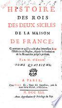 Histoire des rois des Deux Siciles de la Maison de France, contenant ce qu'il y a de plus interessant dans l'histoire de Naples, depuis la fondation de la monarchie jusq'à présent. Par m. d'Egly. Tome premier (-quatrième)