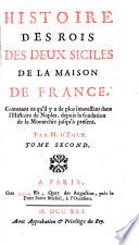 Histoire des rois des deux Siciles de la maison de France conternant l'histoire de Naples depuis la fondation de la monarchie Jusqu' a present