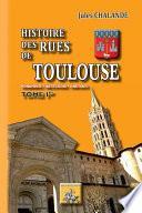 Histoire des Rues de Toulouse (Tome Ier)