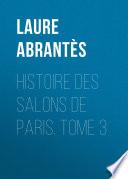 Histoire des salons de Paris. Tome 3