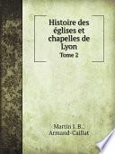 Histoire des ?glises et chapelles de Lyon