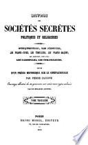 Histoire des Sociétés secrètes, politiques et religieuses. L'Inquisition, les Jésuites, les Francs-Juges, les Templiers, les Francs-Maçons, le Conseil des Dix, les Carbonari, les Étrangleurs, etc. suivie d'un précis historique sur le compagnonage. ... Gravures