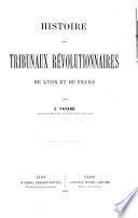 Histoire des tribunaux révolutionnaires de Lyon et de Feurs