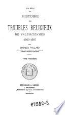 Histoire des troubles religieux de Valenciennes 1560-1567
