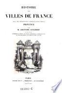 Histoire des villes de France avec une introduction generale pour chaque province