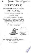 Histoire des villes vieille et neuve de Nancy, depuis leur fondation jusqu'en 1788, 200 ans après la fondation de la ville-neuve