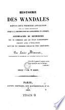 Histoire des Wandales depuis leur première apparition sur la scène historique jusqu'à la destruction de leur empire en Afrique