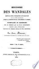 Histoire des Wandales depuis leur première apparition sur la scène historique jusqu'à la destruction de leur empire en Afrique