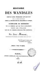 Histoire des WandalesHG ... jusqu'à la destruction de leur empire en Afrique, accompagnée de recherches sur le commerce que les états barbaresques firent avec l'étranger dans les six premiers siècles de l'ère chrétienne