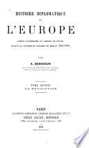 Histoire diplomatique de l'Europe depuis l'ouverture du Congrès de Vienne jusqu'à la fermeture du Congrès de Berlin (1814-1878): La révolution