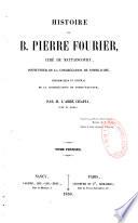 Histoire du B. Pierre Fourier, curé de Mattaincourt,...