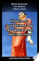 Histoire du bouddhisme: De ses débuts à son déclin en Inde