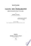 Histoire du calcul des probabilités depuis ses origines jusqu'à nos jours
