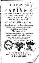 Histoire du calvinisme & celle du papisme mises en parallele: ou apologie pour les reformateurs, pour la reformation, & pour les reformez ... par mr. Maimbourg. Premiere -quatriesme! partie ..