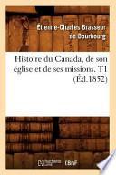 Histoire Du Canada, de Son Eglise Et de Ses Missions