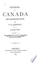Histoire du Canada depuis sa découverte jusqu'à nos jours: Fréchette, L. Notre histoire ; à la mémoire de F. X. Garneau. Chauveau, P. J. O. F.-X. Garneau, sa vie et ses oeuvres. Suite, B. Index analytique de l'Histoire