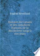 Histoire du Canada et des canadiens fran?ais, de la d?couverte jusqu'? nos jours