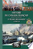 Histoire du Canada français depuis la Découverte (Tome 3) • le régime britannique