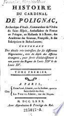 Histoire Du Cardinal De Polignac, Archevêque d'Auch, Commandeur de l'Ordre du Saint-Esprit ... Contenant Des détails très intéressans sur les différentes Négociations, tirés du dépôt de Affaires étrangeres (etc.)