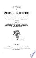 Histoire du cardinal de Richelieu: Richelieu premier ministre. Le mariage d'Angelterre. Le siège de La Rochelle. La journée des dupes
