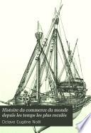 Histoire du commerce du monde despuis les temps les plus reculés: Depuis les découvertes maritimes du XVe siècle jusqu'a la Révolution de 1789