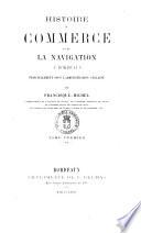 Histoire du commerce et de la navigation a Bordeaux principalement sous l'administration anglais par Francisque-Michel