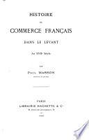 Histoire du commerce français dans le Levant au XVIIe siècle