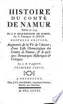 Histoire du Comté de Namur publiée en 1754 par le P. Jean-Baptiste de Marne, de la Compagnie de Jésus. Nouvelle édition, augmentée de la Vie de l'auteur, d'une Liste chronologique des Comtes de Namur, & de quelques Remarques Historiques & Critiques par J.N. Paquot