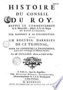 Histoire du Conseil du Roy depuis le commencement de la monarchie jusqu'à la fin du règne de Louis le Grand
