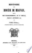 Histoire du diocèse de Beauvais, depuis son établissement, au 3me Siècle, Jusqu'au 2. Spt. 1792