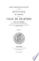 Histoire du diocèse et de la ville de Chartres