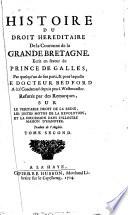 Histoire Du Droit Héréditaire De la Couronne de la Grande Bretagne